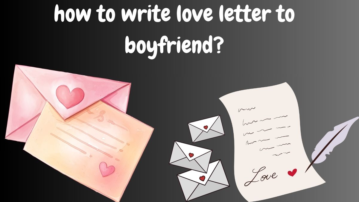 how to write love letter to boyfriend?