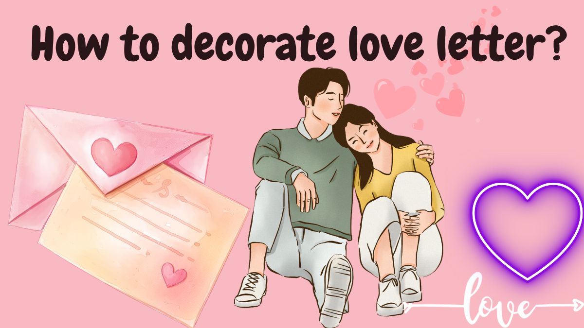 How to decorate love letter?